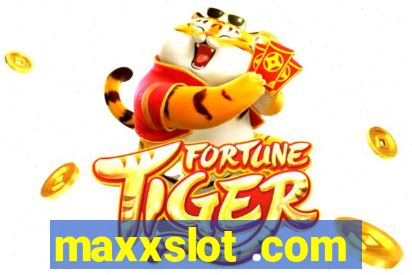 maxxslot .com